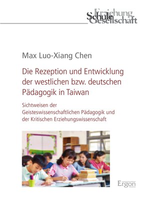 cover image of Die Rezeption und Entwicklung der westlichen bzw. deutschen Pädagogik in Taiwan